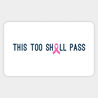 This Too Shall Pass Breast Cancer Awareness Quote Magnet